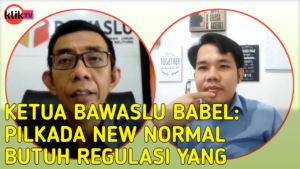 KLIKTV: Ketua Bawaslu Babel: Pilkada New Normal Butuh Regulasi yang Jelas (Part 1)